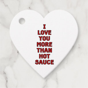 I Love You More Than Hot Sauce Funny Valentines Ca Favour Tags