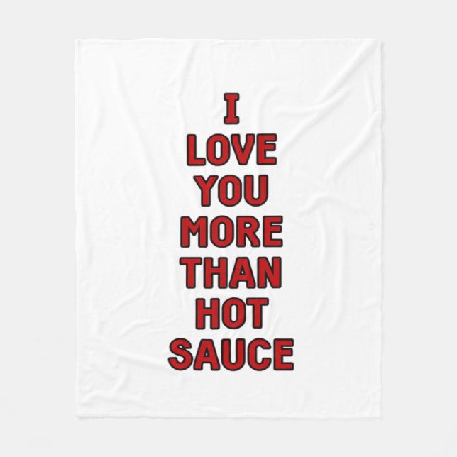 I Love You More Than Hot Sauce Funny Valentines Ca Fleece Blanket (Front)