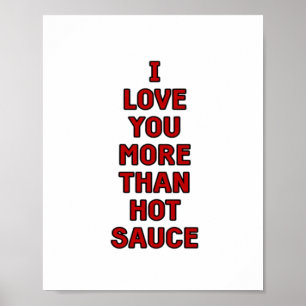 I Love You More Than Hot Sauce Funny Valentines Ca Poster