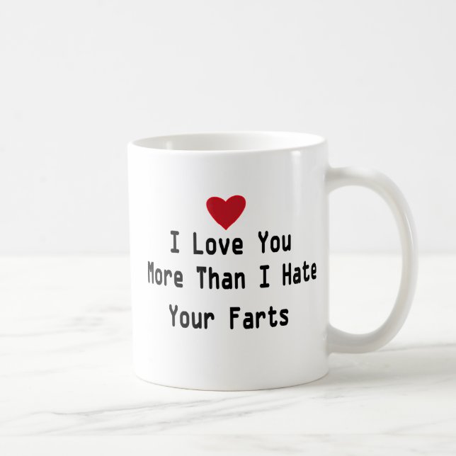 I Love You More Than I Hate Your Farts cute quotes Coffee Mug (Right)