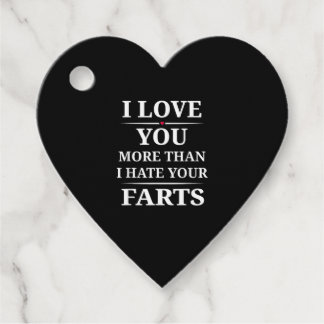 I Love You More Than I Hate Your Farts Funny Coupl Favour Tags