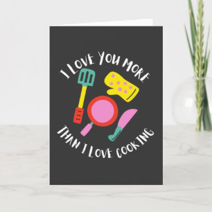 I Love You More Than I Love Cooking Holiday Card
