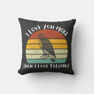 I Love You More Than I Love Falconry Cushion