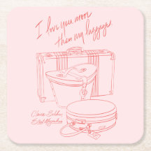 "I love you more than I love my luggage" Coaster