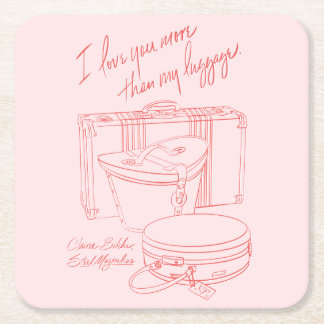 "I love you more than I love my luggage" Coaster