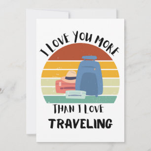 I Love You More Than I Love Travelling Holiday Card