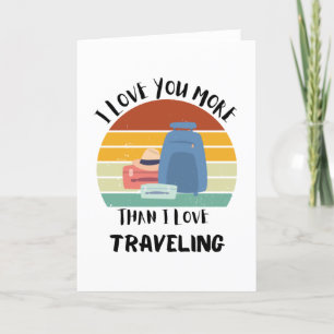 I Love You More Than I Love Travelling Holiday Card