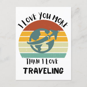 I Love You More Than I Love Travelling Holiday Postcard