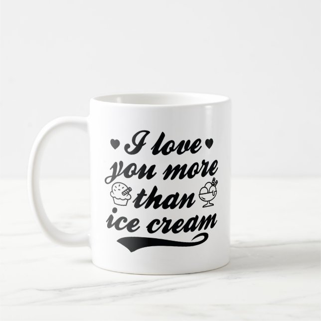 I Love You More Than Ice Cream Coffee Mug (Left)
