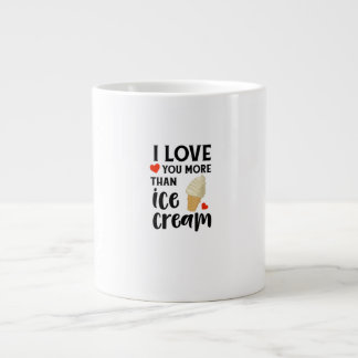 I Love You More Than Ice Cream Sweet Love Quote Large Coffee Mug