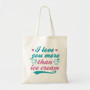 I Love You More Than Ice Cream Tote Bag