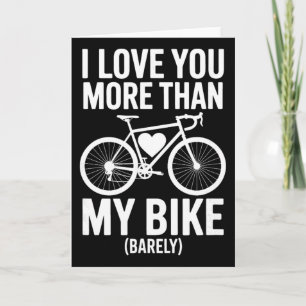 I Love You More Than My Bike (rely) – Cyclist Vale Card