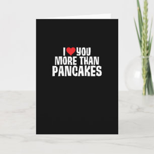I Love You More Than Pancakes Funny Romantic Quote Card