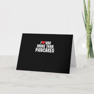 I Love You More Than Pancakes Funny Romantic Quote Card