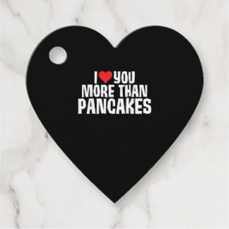 I Love You More Than Pancakes Funny Romantic Quote Favour Tags