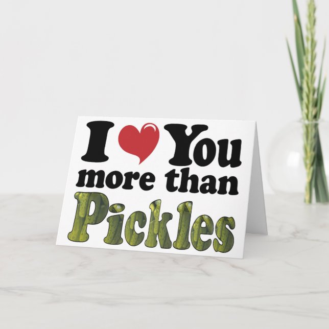 I Love You More Than Pickles Card (Front)