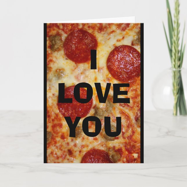 I Love You More Than Pizza! Card (Front)