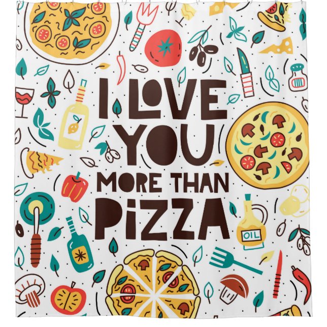 I love you more than pizza. Italian food lettering Shower Curtain (Front)