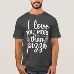 I Love You More Than Pizza, Valentines Premium T-Shirt