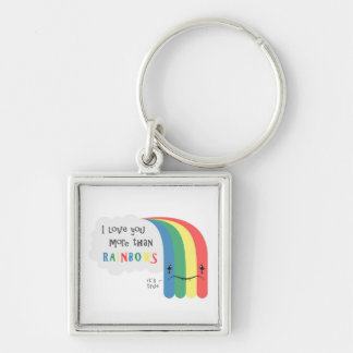 I  Love You More Than Rainbows Key Ring