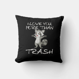 I Love You More Than Trash Funny Raccoon Humor  Cushion