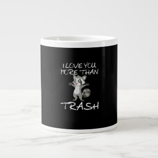 I Love You More Than Trash Funny Raccoon Humor  Large Coffee Mug