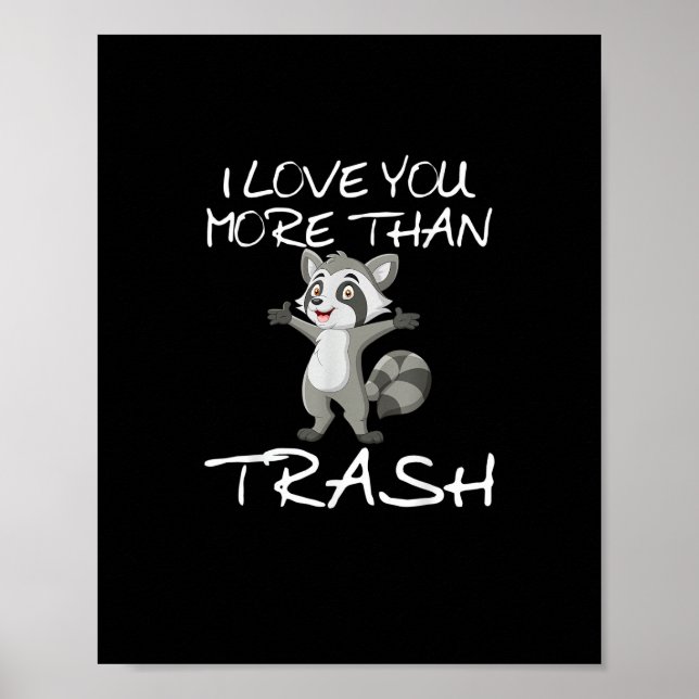 I Love You More Than Trash Funny Raccoon Humor  Poster (Front)