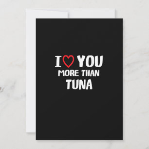 I Love You More Than Tuna Funny Gift  Holiday Card