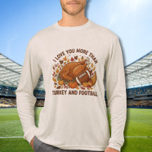I Love You More Than Turkey Football Thanskgiving