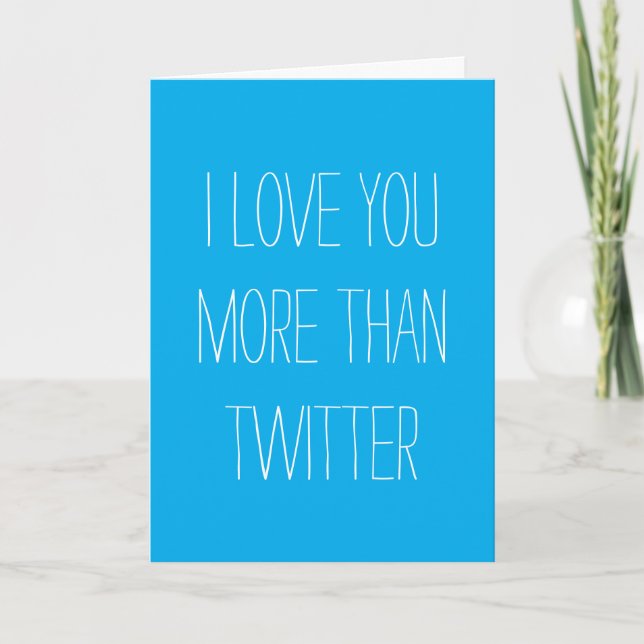 I Love You More Than Twitter Card (Front)