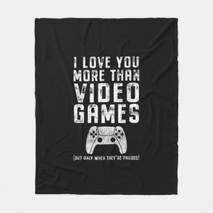 I Love You More Than Video Games Gamer Gift  Fleece Blanket