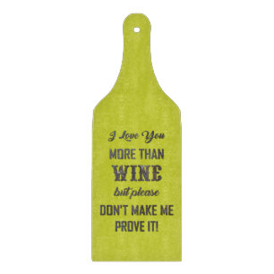 I LOVE YOU MORE THAN WINE... CUTTING BOARD