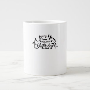 I Love You More Than Yesterday Romantic Design  Large Coffee Mug