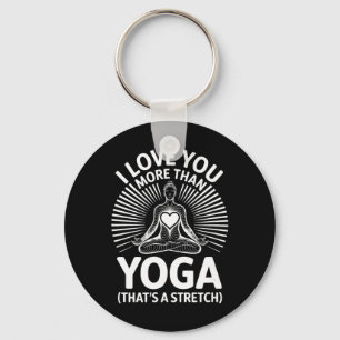 I Love You More Than Yoga - Yoga Lover Key Ring