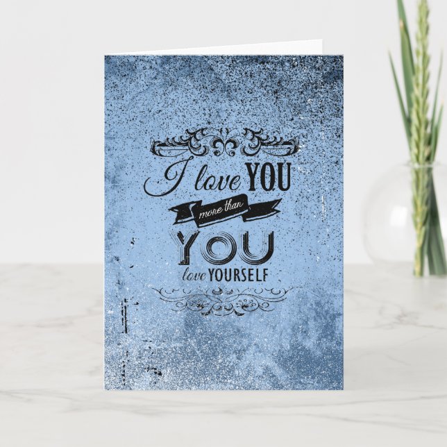 I LOVE YOU MORE THAN YOU LOVE YOURSELF -.png Holiday Card (Front)