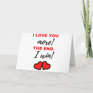 I Love You More! The End. I Win! Black Card