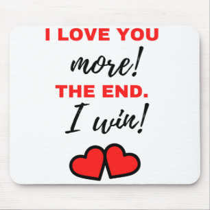 I Love You More! The End. I Win! Black Mouse Pad