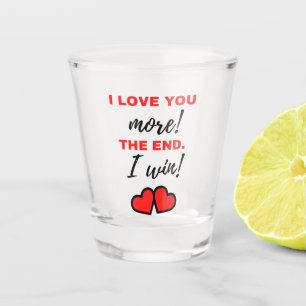 I Love You More! The End. I Win! Black Shot Glass