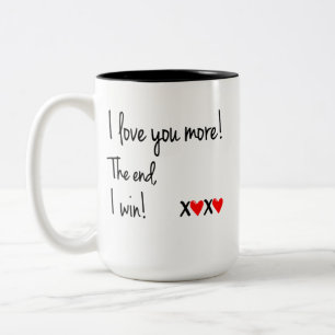 I Love You More the End I Win Coffee Mug, I Love Y Two-Tone Coffee Mug