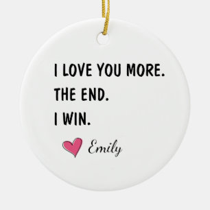 I Love You More The End I Win – Funny Dad Ceramic Tree Decoration