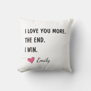 I Love You More The End I Win – Funny Dad Cushion