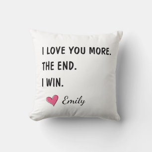 I Love You More The End I Win – Funny Husband Cushion