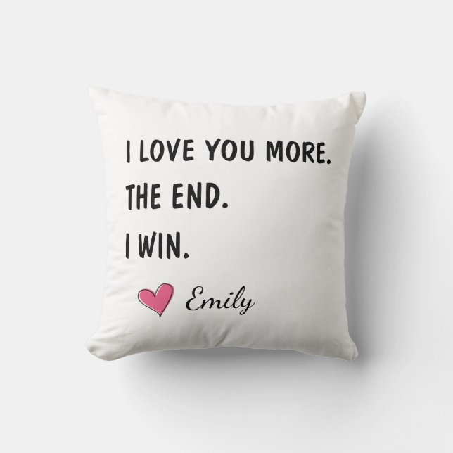 I Love You More The End I Win – Funny Husband Cushion (Front)
