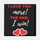 I Love You More! The End. I Win!