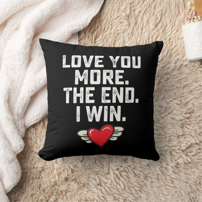 I Love You More The End I Win Valentine's Day Cushion (Blanket)