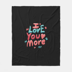 I Love You More Timeless Classic  Fleece Blanket
