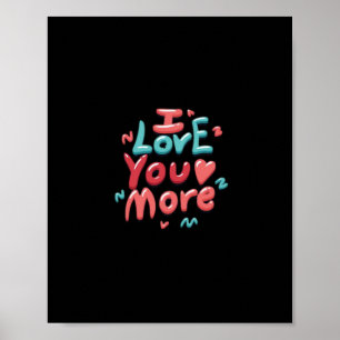 I Love You More Timeless Classic  Poster