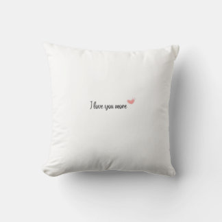 I Love You More Timeless Classic Style Cushion