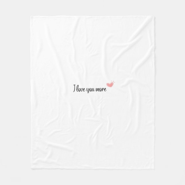 I Love You More Timeless Classic Style  Fleece Blanket (Front)