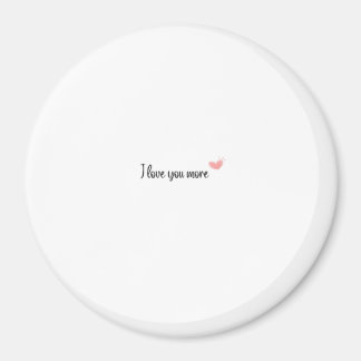 I Love You More Timeless Classic Style Magnet